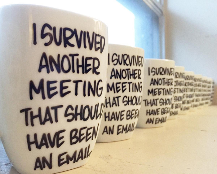 Alguna taza de café con sobreviví a otra reunión que debería diseñarse por correo electrónico